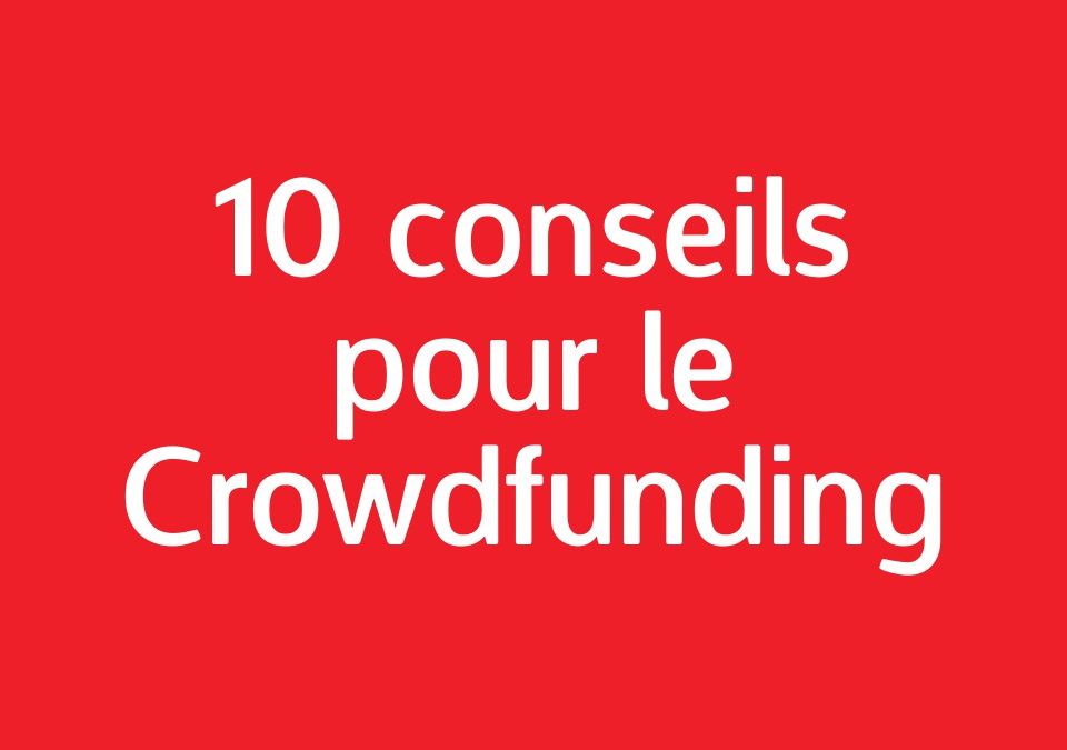 10 Conseils pour réussir sa campagne de crowdfunding - Startuppers Club FR
